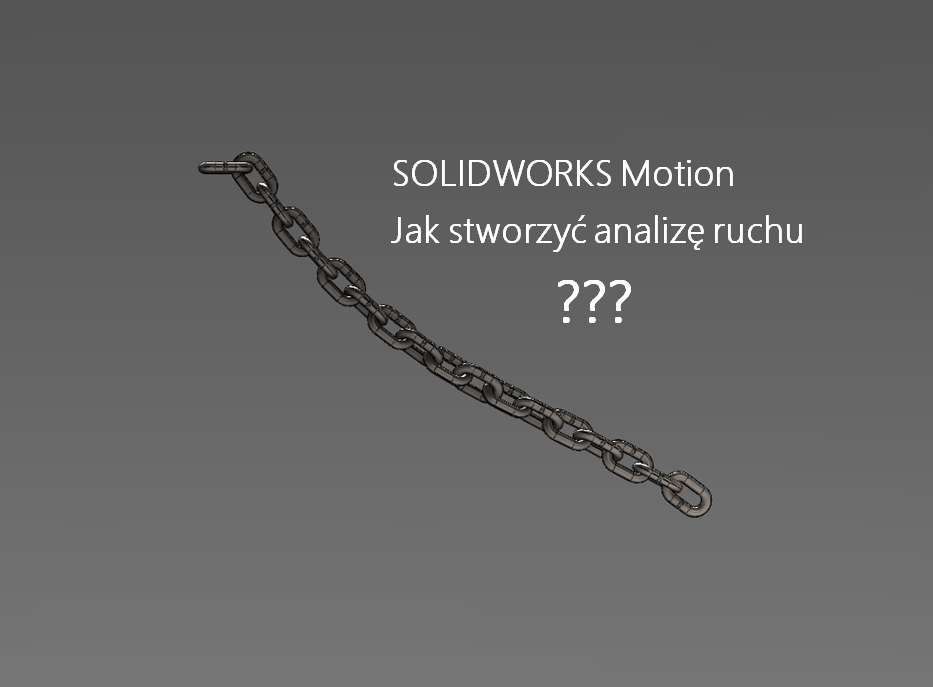 Zobacz jak łatwo i szybko przeprowadzić analizę ruchu w SOLIDWORKS Motion