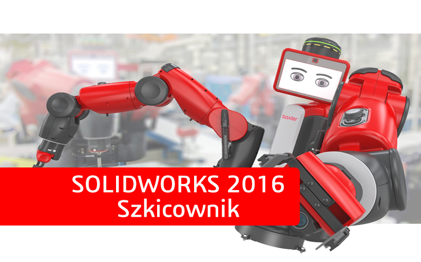 Nowości SOLIDWORKS 2016 – Szkicownik