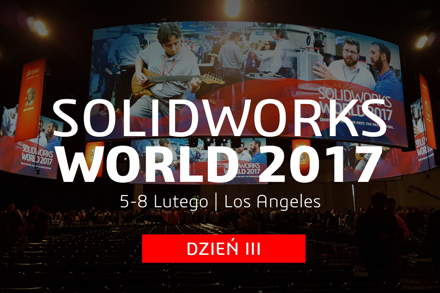 SOLIDWORKS World 2017 – dzień III