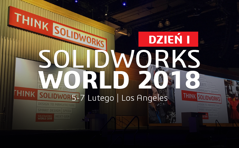 SOLIDWORKS World 2018 – dzień I