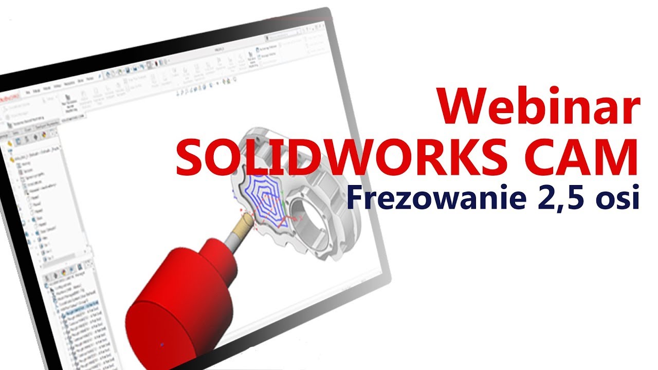 Webinar: SOLIDWORKS CAM – frezowanie 2,5 osi